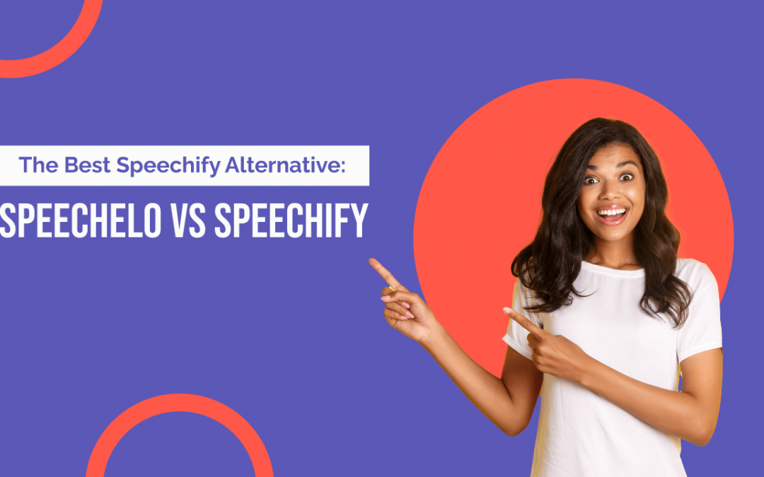 The Best Speechify Alternative: Speechelo vs Speechify