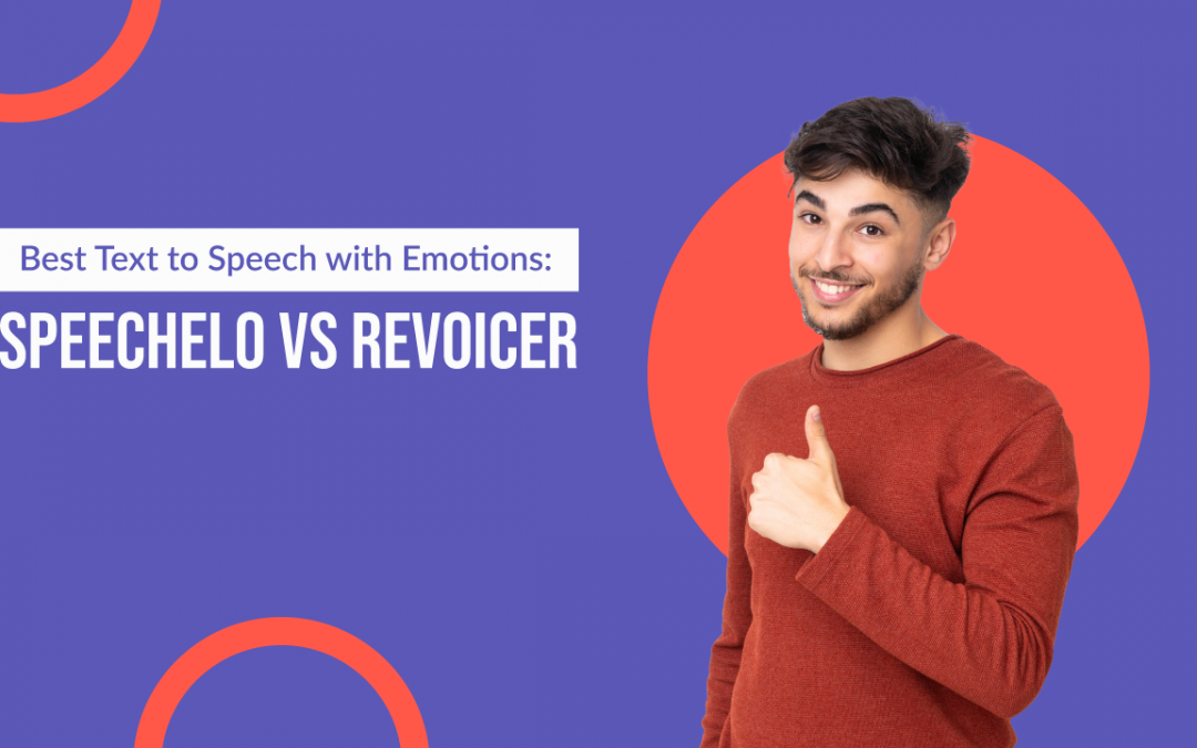 Best Text to Speech with Emotions: Speechelo vs Revoicer
