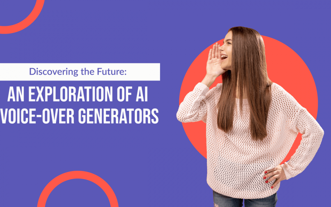 Discovering the Future: An Exploration of AI Voice Over Generators