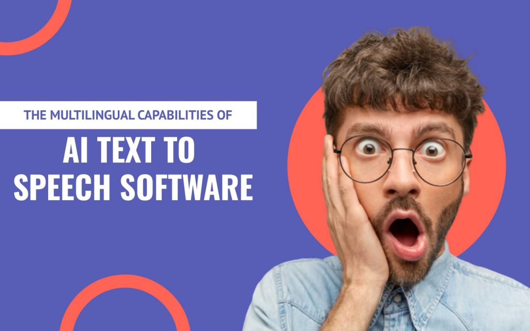 Bridging Linguistic Barriers: The Multilingual Capabilities of AI Text to Speech Software