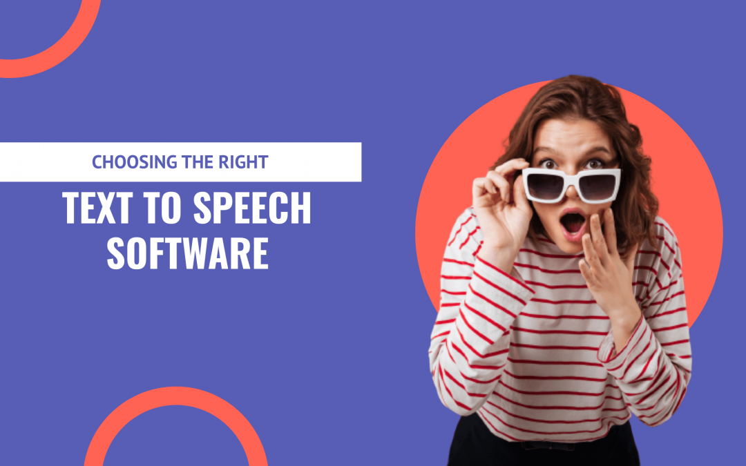 Choosing the Right Text to Speech Software: Features and Considerations