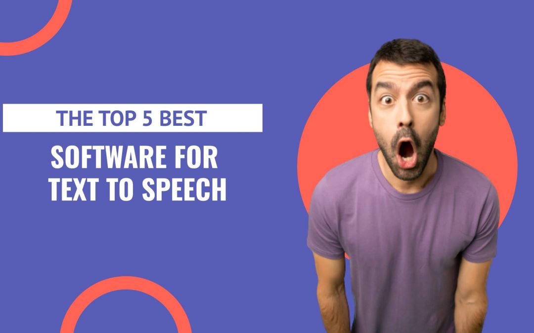 The Top 5 Best Software for Text to Speech: A Detailed Comparison