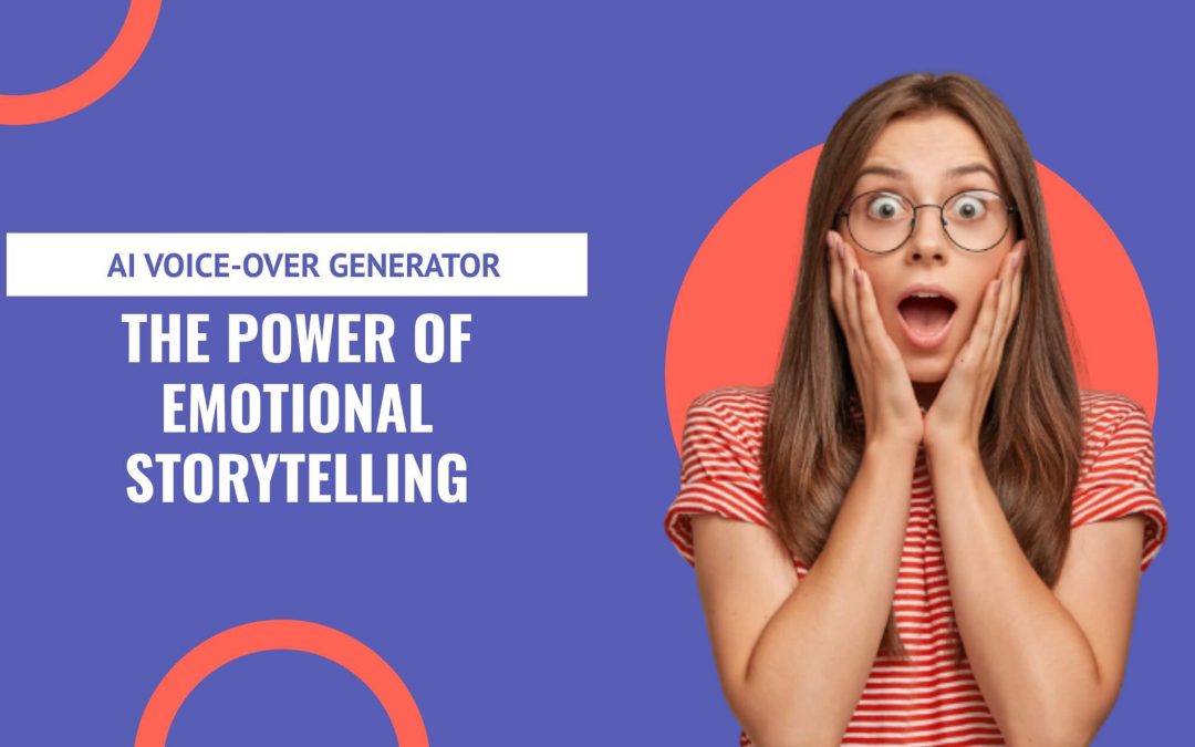 AI Voice Generator with Emotion: The Power of Emotional Storytelling